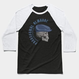 PARANORMAL ALMANAC-skull Baseball T-Shirt